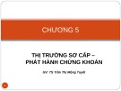 Bài giảng Thị trường chứng khoán: Chương 5 - TS. Trần Thị Mộng Tuyết