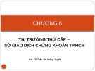 Bài giảng Thị trường chứng khoán: Chương 6 - TS. Trần Thị Mộng Tuyết