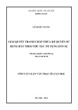 Tóm tắt luận văn Thạc sĩ Luật học: Giải quyết tranh chấp thừa kế quyền sử dụng đất theo thủ tục tố tụng dân sự