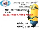 Bài thuyết trình môn Thị trường chứng khoán: Repo chứng khoán