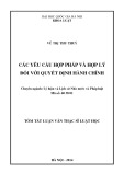 Tóm tắt luận văn Thạc sĩ Luật học: Các yêu cầu hợp pháp và hợp lý đối với quyết định hành chính