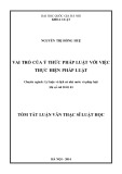 Tóm tắt luận văn Thạc sĩ Luật học: Vai trò của ý thức pháp luật với việc thực hiện pháp luật