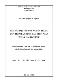 Tóm tắt luận văn Thạc sĩ Luật học: Bảo đảm quyền con người trong quá trình áp dụng các biện pháp xử lý hành chính