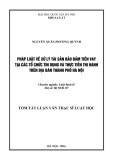 Tóm tắt luận văn Thạc sĩ luật học: Pháp luật về xử lý tài sản bảo đảm tiền vay tại các tổ chức tín dụng và thực tiễn thi hành trên địa bàn thành phố Hà Nội