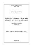 Tóm tắt luận văn Thạc sĩ Luật học: Về hợp tác khai thác chung trên biển giữa Việt Nam với nước ngoài