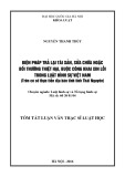 Tóm tắt luận văn Thạc sỹ Luật học: Biện pháp trả lại tài sản, sửa chữa hoặc bồi thường thiệt hại, buộc công khai xin lỗi trong luật hình sự Việt Nam - Trên cơ sở thực tiễn địa bàn tỉnh tỉnh Thái Nguyên