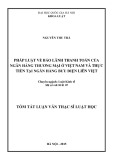 Tóm tắt luận văn Thạc sĩ Luật học: Pháp luật về bảo lãnh thanh toán của ngân hàng thương mại ở Việt Nam và thực tiễn tại ngân hàng bưu điện Liên Việt