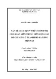 Tóm tắt luận văn Thạc sĩ Khoa học Xã hội và Nhân văn: Giáo dục ý thức chính trị cho đoàn viên thanh niên Cộng sản Hồ Chí Minh ở thành phố Đà Nẵng