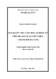 Tóm tắt luận văn thạc sĩ Kinh tế: Giải quyết việc làm cho lao động nữ trên địa bàn quận Liên Chiểu – thành phố Đà nẵng