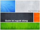 Bài giảng Quản trị Linux: Quản trị người dùng - Đặng Thanh Bình