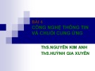 Bài giảng Quản trị chuỗi cung ứng (Supply chain management): Bài 4 - ThS. Nguyễn Kim Anh, ThS. Huỳnh Gia Xuyên