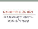 Bài giảng Marketing căn bản - Hệ thống thông tin marketing & nghiên cứu thị trường