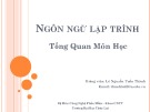 Bài giảng Ngôn ngữ lập trình: Tổng quan môn học - Lê Nguyễn Tuấn Thành