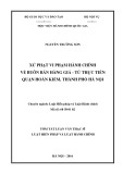 Tóm tắt luận văn Thạc sĩ Luật Hiến pháp và Luật hành chính: Xử phạt vi phạm hành chính về buôn bán hàng giả - từ thực tiễn quận Hoàn Kiếm, thành phố Hà Nội