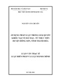 Luận văn Thạc sĩ Luật Hiến pháp và Luật hành chính: Áp dụng pháp luật trong giải quyết khiếu nại về đất đai - Từ thực tiễn huyện Đông Sơn Tỉnh Thanh Hóa