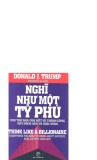  nghĩ như một tỉ phú (mọi thứ bạn cần biết về thành công, bất động sản & cuộc sống): phần 1