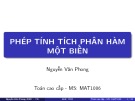 Bài giảng Toán cao cấp: Phép tính tích phân hàm một biến - Nguyễn Văn Phong