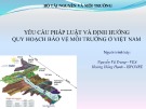 Bài thuyết trình: Yêu cầu pháp luật và định hướng quy hoạch bảo vệ môi trường ở Việt Nam