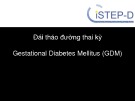 Bài giảng Đái tháo đường thai kỳ - Gestational Diabetes Mellitus  (GDM)