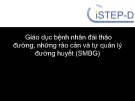 Bài giảng Giáo dục bệnh nhân đái tháo đường: Những rào cản và tự quản lý đường huyết (SMBG)