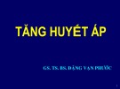 Bài giảng Tăng huyết áp - TS. BS. Đặng Văn Phước