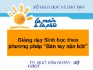 Giảng dạy Sinh học theo phương pháp “Bàn tay nặn bột”