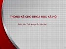 Bài giảng Thống kê cho khoa học xã hội - Bài 1: Tổng quan về thống kê trong nghiên cứu khoa học xã hội