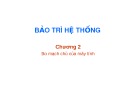 Bài giảng Bảo trì hệ thống: Chương  2 - TS. Trần Quang Diệu