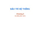 Bài giảng Bảo trì hệ thống: Chương  4 - TS. Trần Quang Diệu