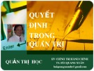 Bài giảng Quản trị học: Chương Quyết  định  trong quản trị - TS. Bùi Quang Xuân