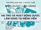 Bài thuyết trình Vai trò và hoạt động dược lâm sàng tại bệnh viện