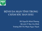 Bài giảng bệnh da mạn tính trong chăm sóc ban đầu - Nguyễn Minh Phương