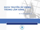 Bài giảng Dịch truyền sử dụng trong lâm sàng - BS. Trương Quang Anh Vũ