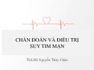 Bài giảng Chẩn đoán và điều trị suy tim mạn - ThS. BS. Nguyễn Thùy Châu