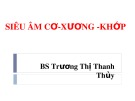 Bài giảng Siêu âm cơ-xương-khớp - BS. Trương Thị Thanh Thủy