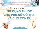 Bài giảng Sử dụng thuốc cho phụ nữ có thai và cho con bú