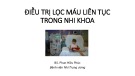 Bài giảng Điều trị lọc máu liên tục trong nhi khoa