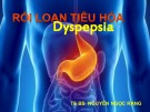 Bài giảng Rối loạn tiêu hóa Dyspepsia