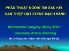 Bài giảng Phẫu thuật ngoài tim sau khi can thiệp đặt stent mạch vành