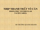 Bài giảng Nhịp nhanh thất vô căn (Idiopathic ventricular tachycardia)