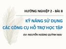 Bài giảng Hướng nghiệp 2 - Bài 8: Kỹ năng sử dụng các công cụ hỗ trợ học tập