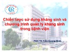 Bài giảng Chiến lược sử dụng kháng sinh và chương trình quản lý kháng sinh trong bệnh viện