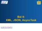 Bài giảng Lập trình Android - Bài 8: XML, JSON, Async Task