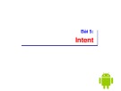 Bài giảng Lập trình Android - Bài 5: Intent