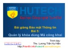 Bài giảng Bảo mật thông tin - Bài 5: Quản lý khóa dùng Mã công khai