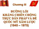 Bài giảng Đường lối cách mạng của Đảng Cộng sản Việt Nam  - chương III : Đường lối kháng chiến chống thực dân Pháp và đế quốc Mỹ xâm lược