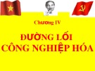 Bài giảng Đường lối cách mạng của Đảng Cộng sản Việt Nam - chương IV: Đường lối công nghiệp hóa