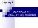 Bài giảng Kinh tế môi trường - Chương 3: Các công cụ quản lý môi trường