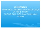 Bài giảng Chương 5: Hình thức, phong cách, sách lược và nghệ thuật trong giao tiếp, đàm phán kinh doanh