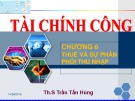 Bài giảng Tài chính công: Chương 6 - Th.S Trần Tấn Hùng